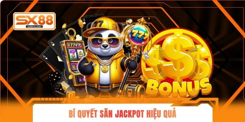 Bí quyết săn jackpot hiệu quả