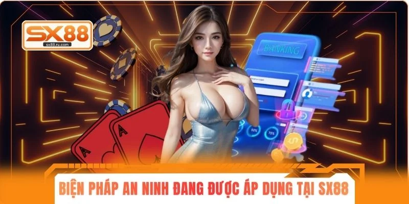 Biện pháp an ninh đang được áp dụng tại SX88