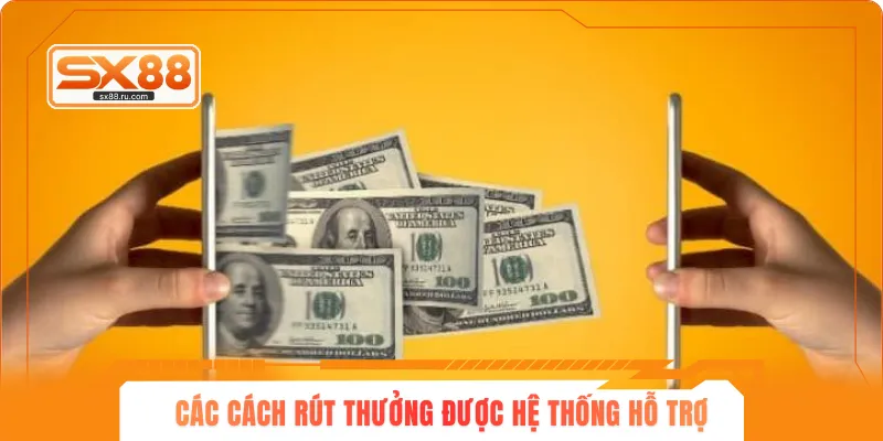 Các cách rút thưởng được hệ thống hỗ trợ