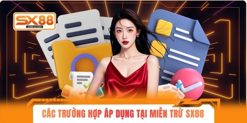 Các trường hợp áp dụng tại miễn trừ SX88