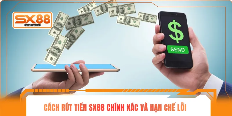 Cách rút tiền SX88 chính xác và hạn chế lỗi 