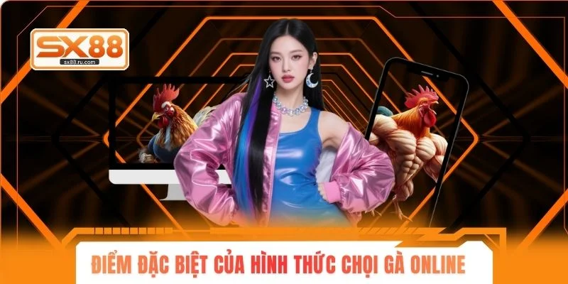 Điểm đặc biệt của hình thức chọi gà online