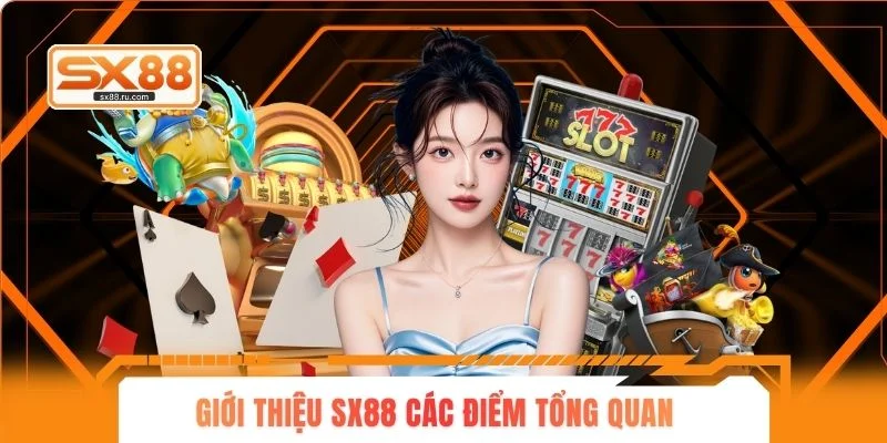 Giới thiệu SX88 các điểm tổng quan