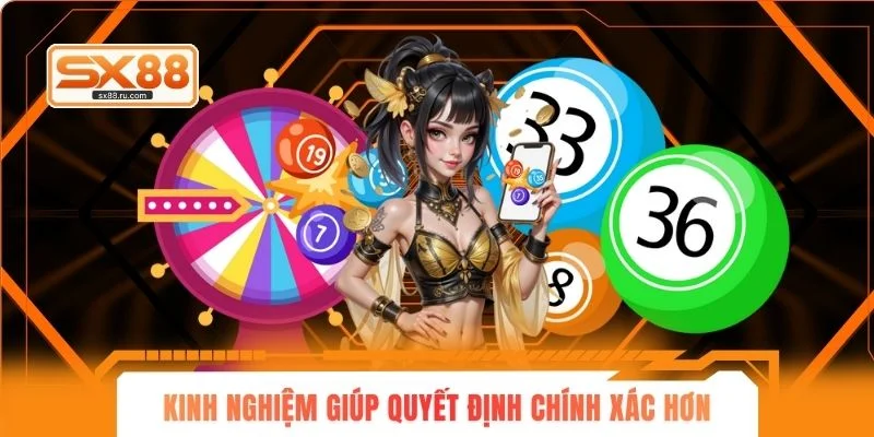 Kinh nghiệm giúp quyết định chính xác hơn