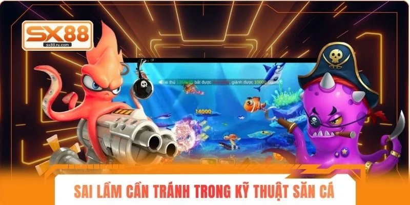 Một số sai lầm cần tránh trong kỹ thuật săn cá