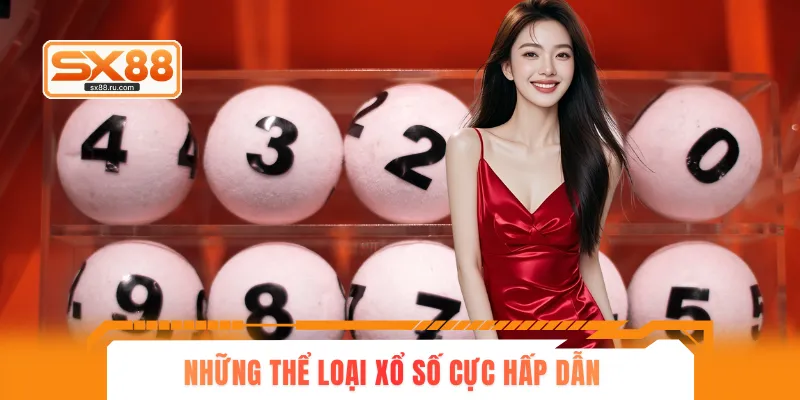Những thể loại xổ số cực hấp dẫn