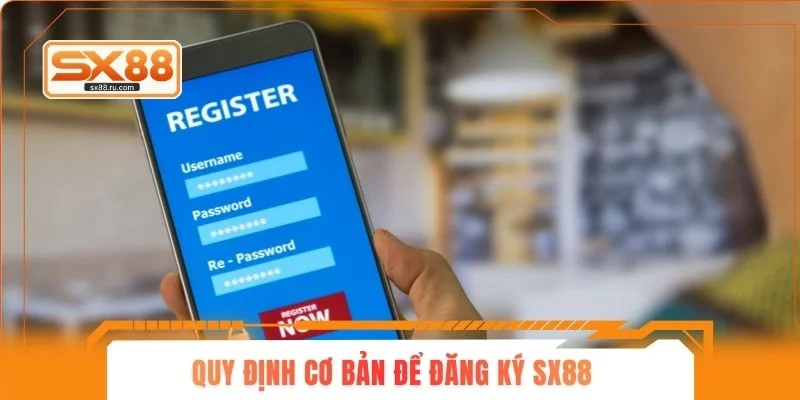Quy định cơ bản để đăng ký SX88