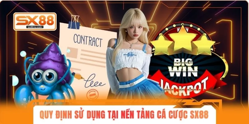 Quy định sử dụng tại nền tảng cá cược SX88