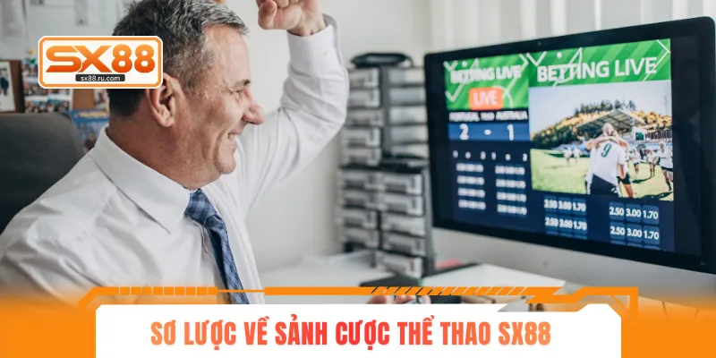 Sơ lược về sảnh cược thể thao SX88
