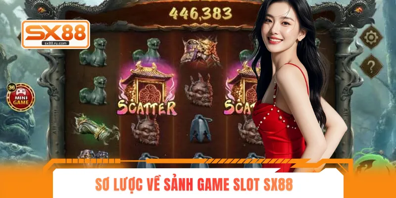 Sơ lược về sảnh game slot SX88