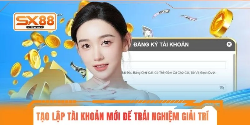 Tạo lập tài khoản mới để trải nghiệm giải trí