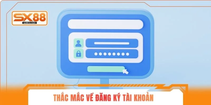 Thắc mắc về đăng ký tài khoản