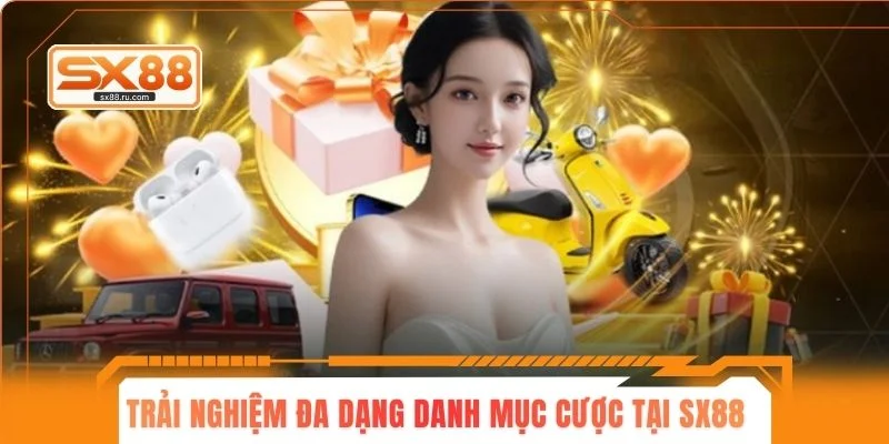 Trải nghiệm đa dạng danh mục cược tại SX88
